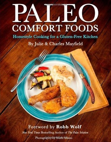 Paleo Comfort Foods by Charles and Julie Mayfield